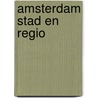 Amsterdam stad en regio door Onbekend