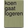 Koen gaat logeren door K. Louhi