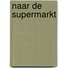 Naar de supermarkt door Wilbur F. Bryant