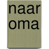 Naar oma by Wilbur F. Bryant
