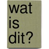 Wat is dit? door M. Goedings
