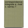 Correspondance integrale a. rivet c. sarrau 1 by Unknown