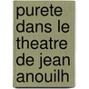 Purete dans le theatre de jean anouilh door Rombout