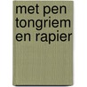 Met pen tongriem en rapier door Poelhekke