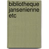 Bibliotheque jansenienne etc door Richard J. Parmentier