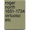 Roger north 1651-1734 virtuoso etc door Korsten