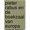 Pieter rabus en de boekzaal van europa door Bots