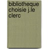 Bibliotheque choisie j.le clerc door Wyngaards