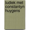 Ludiek met constantyn huygens door Poelhekke