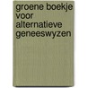Groene boekje voor alternatieve geneeswyzen door Bos