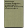 Effect of high pressure/temperature processing on the myrosinase-glucosinolate system in broccoli door D. Eylen