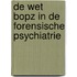 De Wet Bopz in de forensische psychiatrie