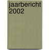 jaarbericht 2002 by P. van Megchelen