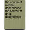 The course of alcohol dependence The course of drug dependence door T. Broekman