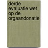 Derde evaluatie Wet op de Orgaandonatie by Unknown