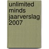 Unlimited Minds jaarverslag 2007 by B. Husslage