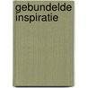 Gebundelde inspiratie by Unknown