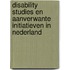 Disability Studies en aanverwante initiatieven in Nederland