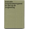 Evaluatie Zorgverzekeringswet en Wet op de zorgtoeslag door Onbekend