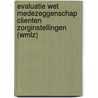 Evaluatie wet medezeggenschap clienten zorginstellingen (WMLZ) door Onbekend