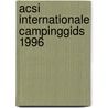 ACSI internationale campinggids 1996 door A.A.M. Boerboom