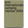 ACSI Internationale Camping Vejviser 2004 door Onbekend