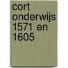 Cort onderwijs 1571 en 1605 door P. Heyns