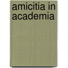 Amicitia in Academia door Onbekend