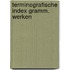 Terminografische index gramm. werken