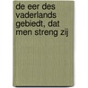 De eer des vaderlands gebiedt, dat men streng zij door A. Drost