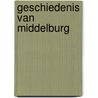 Geschiedenis van Middelburg door T. van Gent