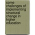 Some challenges of implementing structural change in higher education