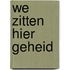 We zitten hier geheid
