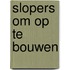 Slopers om op te bouwen