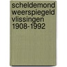 Scheldemond weerspiegeld vlissingen 1908-1992 by Unknown