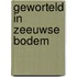 Geworteld in Zeeuwse bodem