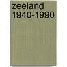 Zeeland 1940-1990 door M.C. Verburg