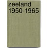 Zeeland 1950-1965 door J. Zwemer