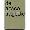 De Altase Tragedie by K. de Laat