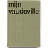 Mijn vaudeville