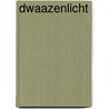 Dwaazenlicht door W. Janssen