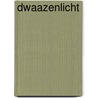 Dwaazenlicht by W. Janssen