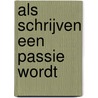 Als schrijven een passie wordt by J. Willems