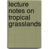Lecture notes on tropical grasslands door L. 'T. Mannetje
