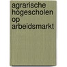 Agrarische hogescholen op arbeidsmarkt door M.C. Gimbrere