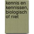 Kennis en kennissen, biologisch of niet