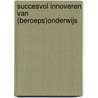 Succesvol innoveren van (beroeps)onderwijs by L. Nieuwenhuis
