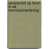 Perspectief op 'leren in de kennissamenleving' by L.F.M. Nieuwenhuis