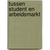 Tussen student en arbeidsmarkt door Onbekend