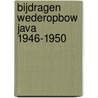 Bijdragen wederopbow Java 1946-1950 door J.W. Keiser